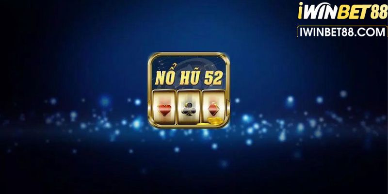 nổ hũ 52